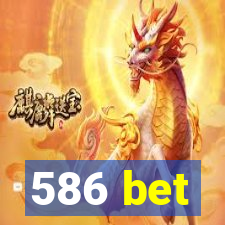 586 bet